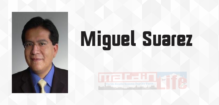 Miguel  Suarez kimdir? Miguel  Suarez kitapları ve sözleri