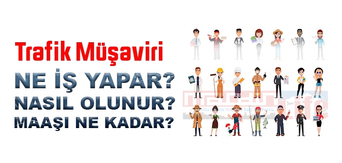Trafik Müşaviri nedir, ne iş yapar? Trafik Müşaviri olma şartları, 2022 maaşları ne kadar, nasıl olunur?