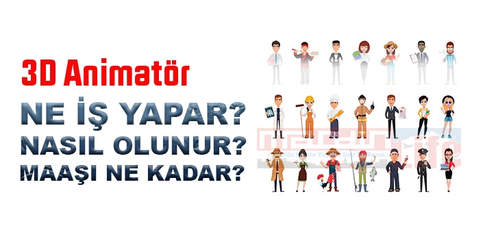 3D Animatör nedir, ne iş yapar? 3D Animatör olma şartları, 2022 maaşları ne kadar, nasıl olunur?