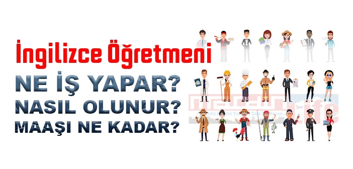 İngilizce Öğretmeni nedir, ne iş yapar? İngilizce Öğretmeni olma şartları, 2022 maaşları ne kadar, nasıl olunur?
