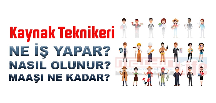 Kaynak Teknikeri nedir, ne iş yapar? Kaynak Teknikeri olma şartları, 2022 maaşları ne kadar, nasıl olunur?