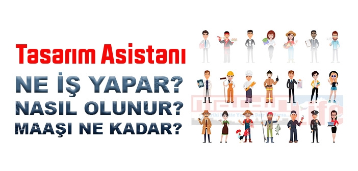 Tasarım Asistanı nedir, ne iş yapar? Tasarım Asistanı olma şartları, 2022 maaşları ne kadar, nasıl olunur?
