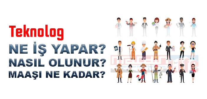 Teknolog nedir, ne iş yapar? Teknolog olma şartları, 2022 maaşları ne kadar, nasıl olunur?