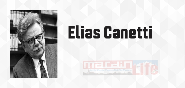Elias Canetti kimdir? Elias Canetti kitapları ve sözleri