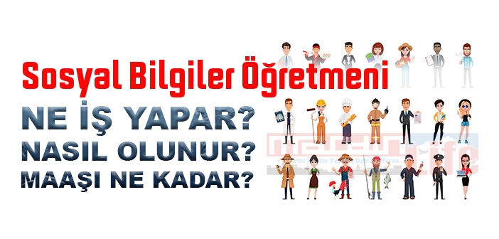 Sosyal Bilgiler Öğretmeni nedir, ne iş yapar? Sosyal Bilgiler Öğretmeni olma şartları, 2022 maaşları ne kadar, nasıl olunur?