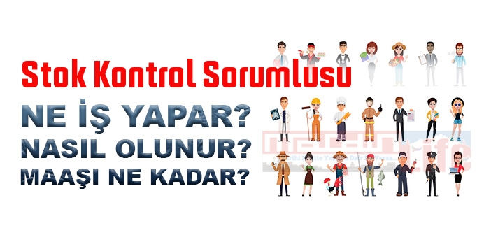 Stok Kontrol Sorumlusu nedir, ne iş yapar? Stok Kontrol Sorumlusu olma şartları, 2022 maaşları ne kadar, nasıl olunur?