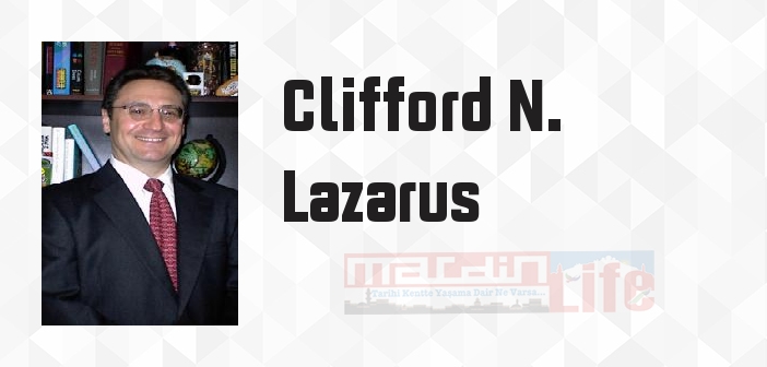 Clifford N. Lazarus kimdir? Clifford N. Lazarus kitapları ve sözleri