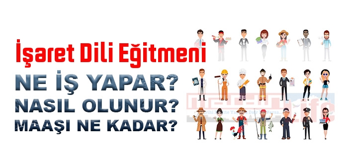 İşaret Dili Eğitmeni nedir, ne iş yapar? İşaret Dili Eğitmeni olma şartları, 2022 maaşları ne kadar, nasıl olunur?