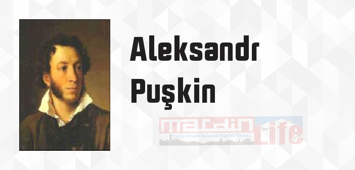 Aleksandr Puşkin kimdir? Aleksandr Puşkin kitapları ve sözleri