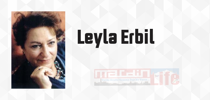 Leyla Erbil kimdir? Leyla Erbil kitapları ve sözleri