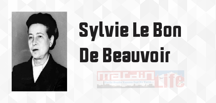 Sylvie Le Bon De Beauvoir kimdir? Sylvie Le Bon De Beauvoir kitapları ve sözleri