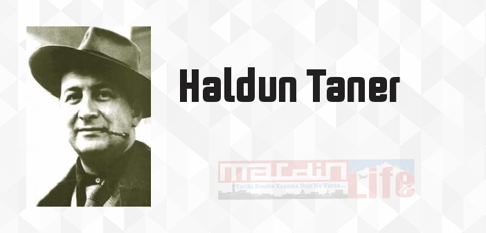 Haldun Taner kimdir? Haldun Taner kitapları ve sözleri