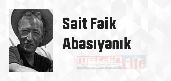 Sait Faik Abasıyanık kimdir? Sait Faik Abasıyanık kitapları ve sözleri