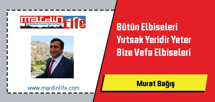 Bütün Elbiseleri Yırtsak Yeridir Yeter Bize Vefa Elbiseleri