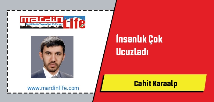 İnsanlık Çok Ucuzladı