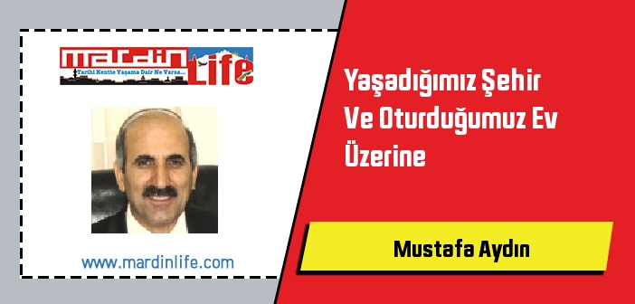 Yaşadığımız Şehir Ve Oturduğumuz Ev Üzerine