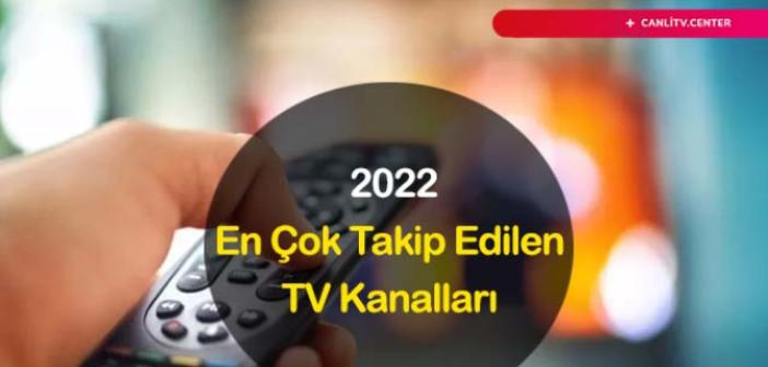 Türk Televizyonlarının En Çok Takip Edilen TV Kanalları