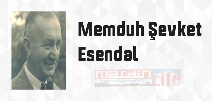 Memduh Şevket Esendal kimdir? Memduh Şevket Esendal kitapları ve sözleri