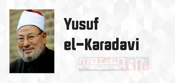 Yusuf el-Karadavi kimdir? Yusuf el-Karadavi kitapları ve sözleri