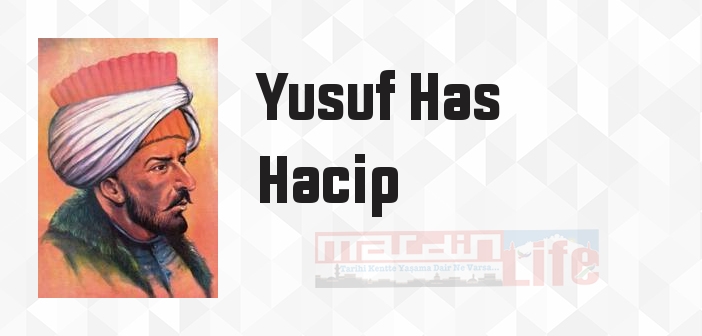 Yusuf Has Hacip kimdir? Yusuf Has Hacip kitapları ve sözleri