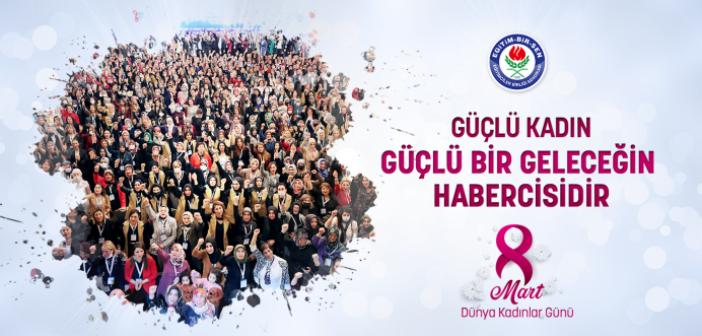 Eğitim-Bir-Sen: Güçlü kadın, güçlü bir geleceğin habercisidir
