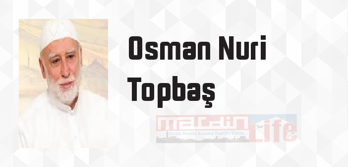 Osman Nuri Topbaş kimdir? Osman Nuri Topbaş kitapları ve sözleri