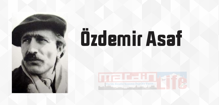 Özdemir Asaf kimdir? Özdemir Asaf kitapları ve sözleri