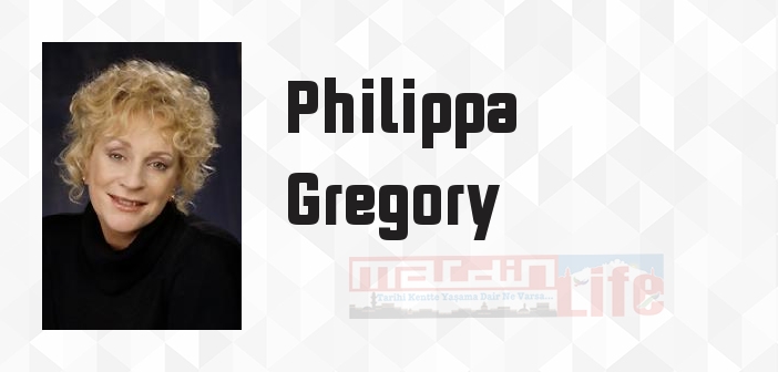 Philippa Gregory kimdir? Philippa Gregory kitapları ve sözleri