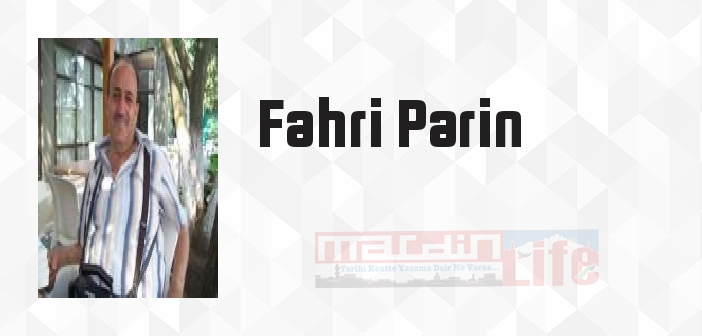Fahri Parin kimdir? Fahri Parin kitapları ve sözleri