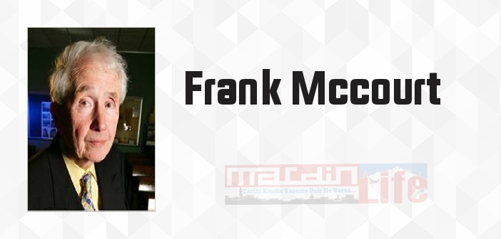 Frank Mccourt kimdir? Frank Mccourt kitapları ve sözleri