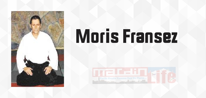 Moris Fransez kimdir? Moris Fransez kitapları ve sözleri