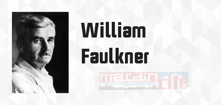 William Faulkner kimdir? William Faulkner kitapları ve sözleri