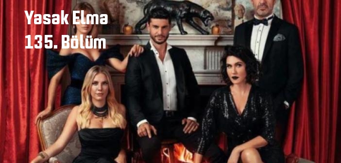 FOX TV Yasak Elma 135. Bölüm tek parça full izle! Yasak Elma dizisi son bölüm Youtube'dan izle