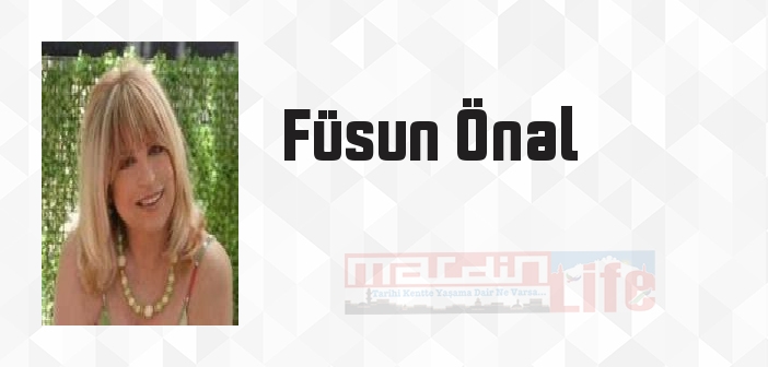 Füsun Önal kimdir? Füsun Önal kitapları ve sözleri