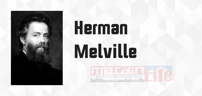 Herman Melville kimdir? Herman Melville kitapları ve sözleri
