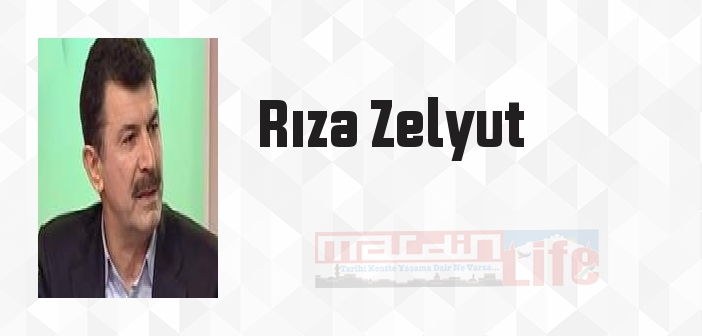 Rıza Zelyut kimdir? Rıza Zelyut kitapları ve sözleri