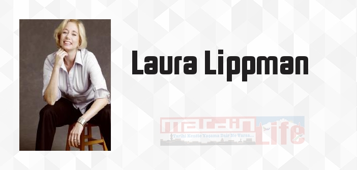 Laura Lippman kimdir? Laura Lippman kitapları ve sözleri