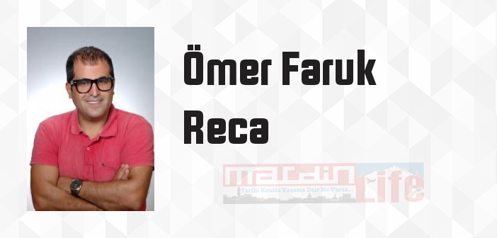 Ömer Faruk Reca kimdir? Ömer Faruk Reca kitapları ve sözleri