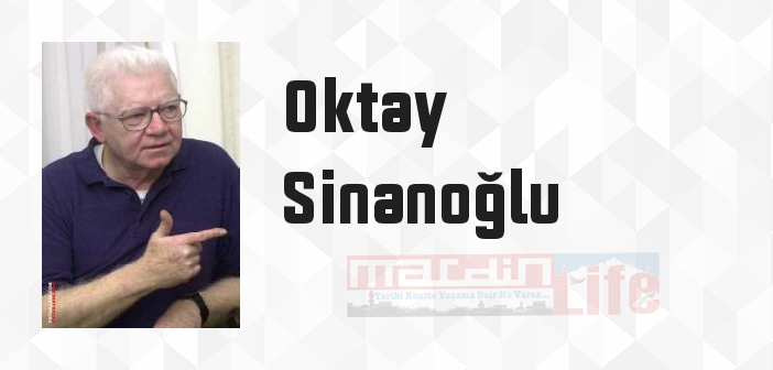 Oktay Sinanoğlu kimdir? Oktay Sinanoğlu kitapları ve sözleri