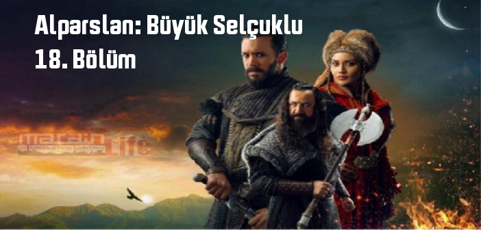 TRT 1 Alparslan: Büyük Selçuklu 18. Bölüm tek parça izle! Alparslan: Büyük Selçuklu dizisi son bölüm Youtube'dan full izle