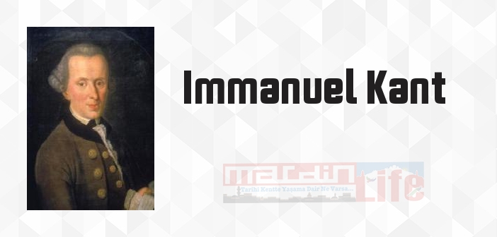 Immanuel Kant kimdir? Immanuel Kant kitapları ve sözleri
