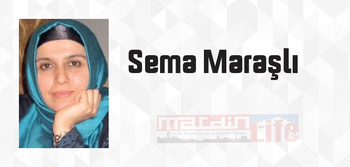 Sema Maraşlı kimdir? Sema Maraşlı kitapları ve sözleri