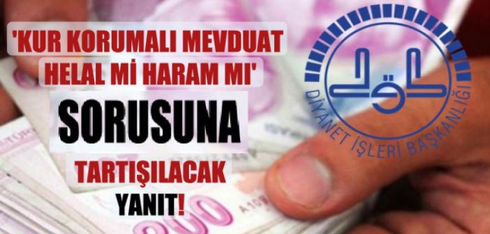 Diyanet ve Cemaatler fetvayı verdi! İşte 'Kur korumalı TL vadeli mevduat caiz mi?' sorusunun cevabı