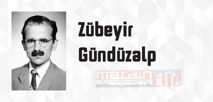 Zübeyir Gündüzalp kimdir? Zübeyir Gündüzalp kitapları ve sözleri