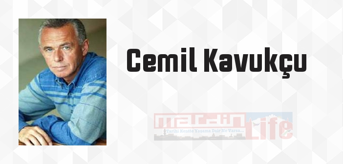 Cemil Kavukçu kimdir? Cemil Kavukçu kitapları ve sözleri