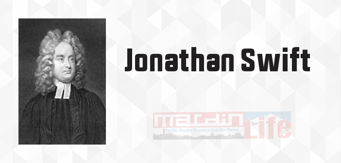 Jonathan Swift kimdir? Jonathan Swift kitapları ve sözleri
