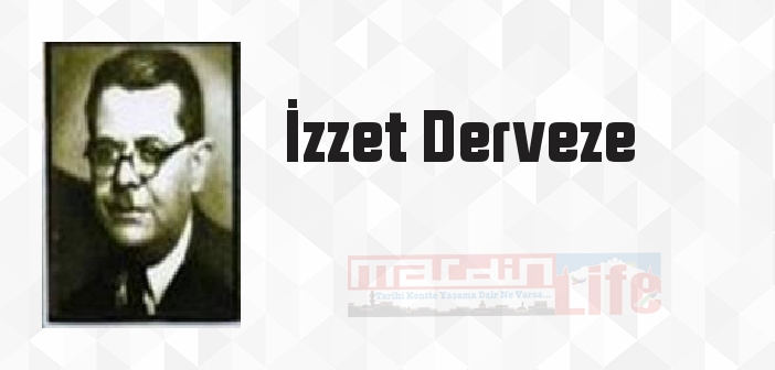 İzzet Derveze kimdir? İzzet Derveze kitapları ve sözleri