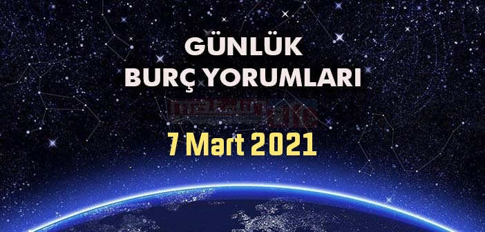 7 Mart Burç Yorumları - 7 Mart Günlük Burç Yorumu
