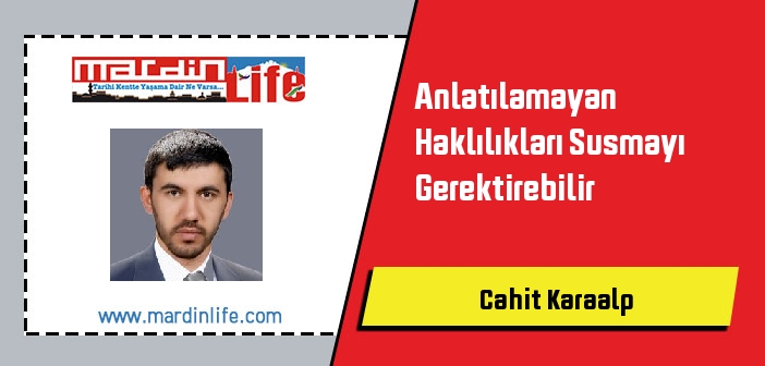 Anlatılamayan Haklılıkları Susmayı Gerektirebilir