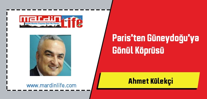 Paris'ten Güneydoğu'ya Gönül Köprüsü